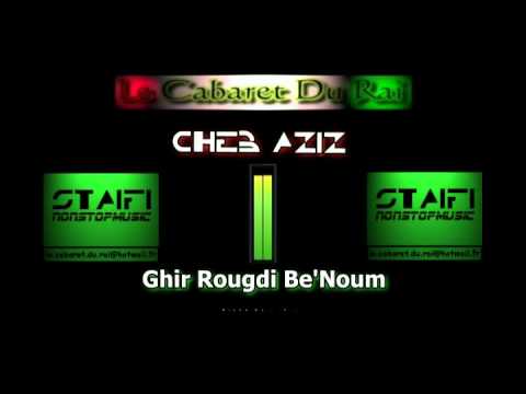 Staifi 2012 Cheb Aziz Ghir Rougdi Be Noum Remix By Y Z L