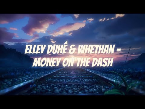 Elley Duhé Whethan MONEY ON THE DASH 1hour
