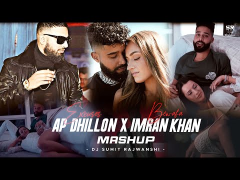 Excuses X Bewafa Mashup AP Dhillon Imran Khan DJ Sumit Rajwanshi SR Music Official