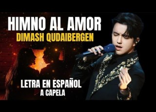  DIMASH KUDAIBERGEN HYMNE Á Ĺ AMOUR LETRA EN ESPAÑOL