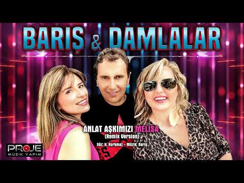 Barış Ve Damlalar Anlat Aşkımızı Melisa Remix Version 2024