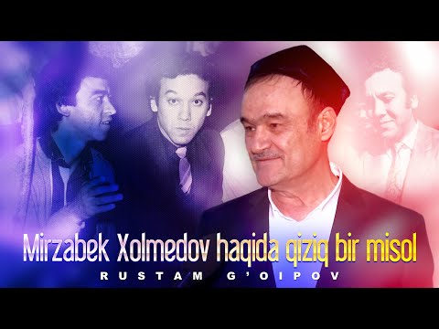 Rustam G Oipov Mirzabek Xolmedov Haqida Qiziq Bir Misol