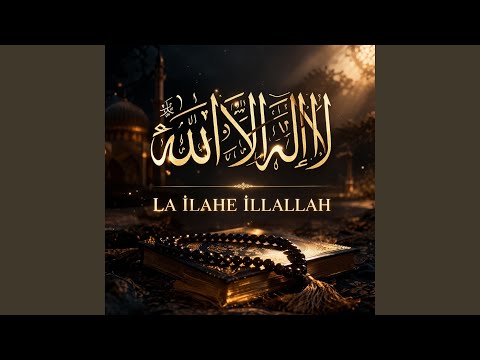 La İlahe İllAllah ل ا إ ل ه إ ل ا الله