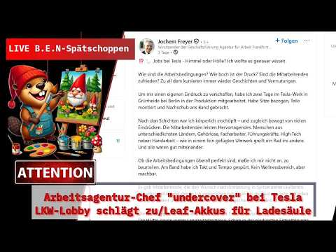 Libe B E N Spätschoppen Arbeitsagentur Chef Undercover Bei Tesla LKW Lobby Schlägt Zu Etc