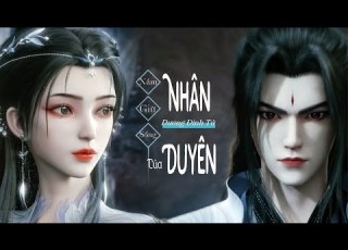 Vietsub Nắm Giữ Sống Chết Của Nhân Duyên Dương Đình Tử OST Tiên Nghịch X Nghịch Thủy Hàn