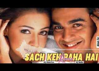  Sach Keh Raha Hai Remix Dj Matrixx Dj Raks Dj Dilip