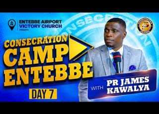 LIVE ENTEBBE CONSECRATION CAMP 2026 DAY 7 SESSION 1 AP JAMES KAWALYA Victoria Mall Entebbe