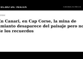  En Canari En Cap Corse La Mina De Amianto Desaparece Del Paisaje Pero No De Los Recuerdos