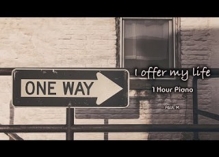  I Offer My Life 1 Hour Praise Worship On Piano Peaceful Relaxing Prayer Instrumental PAUL M