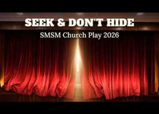 Seek And Don T Hide SMSM Church Play 2026