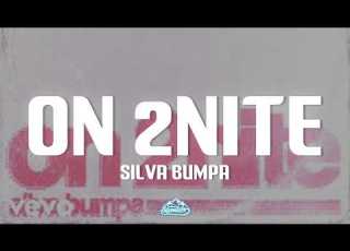 Silva Bumpa On 2nite Lyrics