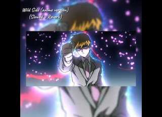  Wild Side Anime Version Slowed Reverb ALI