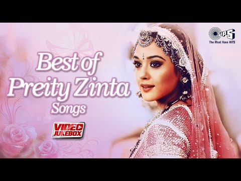 Best Of Preity Zinta Songs Collection Video Jukebox Bollywood Romantic Songs Bollywood Hits