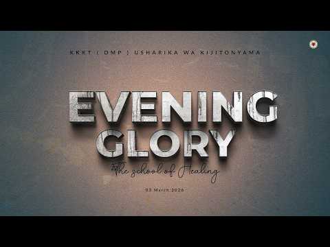 KIJITONYAMA LUTHERAN CHURCH IBADA YA EVENING GLORY THE SCHOOL OF HEALING 03 03 2026