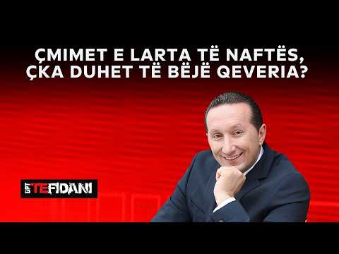 DPT TE FIDANI Çmimet E Larta Të Naftës çka Duhet Të Bëjë Qeveria I Ftuar Shkëlzen Jusaj