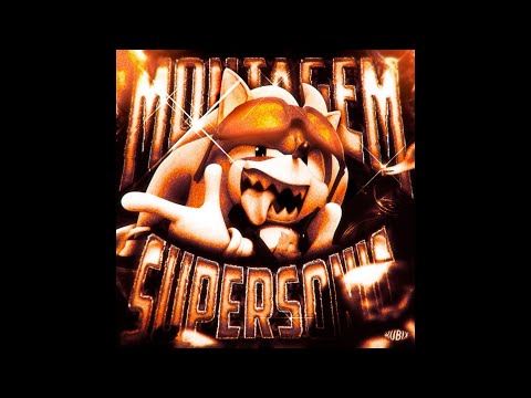 MONTAGEM SUPERSONIC SLOWED