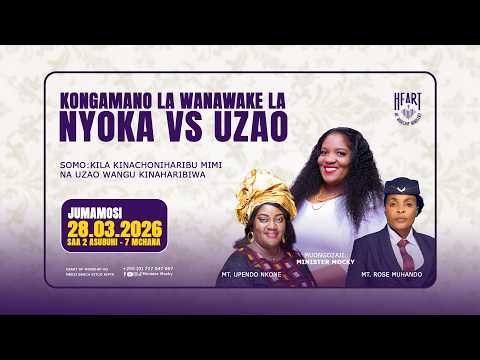 KONGAMANO LA WANAWAKE LA NYOKA VS UZAO 28 MACHI 2026