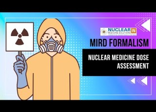  Nuclear Medicine Dose Assessment MIRD Formalism