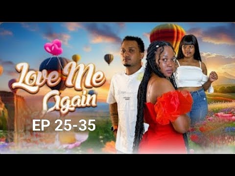 Love Me Again Full Movie Ep 25 35