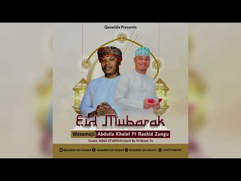 NEW EID Mubarak OFFICIAL AUDIO ABDULLA KHELEF FT RASHID ZUNGU NEW EID Mubarak OFFICIAL AUDIO ABDULLA KHELEF FT RASHID ZUNGU