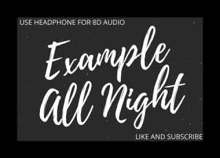 8D AUDIO Example All Night