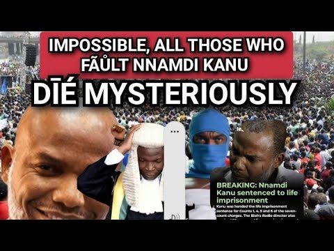 IMPOSSIBLE ALL THOSE WHO FÃŮLT NNAMDI KANU ARR NIWNDĪÉĪN G MYSTERIOUSLY