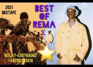  Rema Soundgasm LATEST NAIJA 2021 MIX BEST OF REMA MIXTAPE BY DEEJAY EDDYBADOO