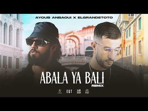 Ayoub Anbaoui X ElGrandeToto Abala Ya Bali Official Remix
