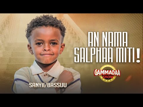 Yeroo Hedduu Waan Nyaadhu Dhabneerra Sanyii A Basuufiqaad On GAMMADAA SHOW 2025