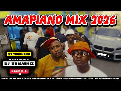 BEST OF AMAPIANO MIX 2026 AMAPIANO MIX 2026 3rd MARCH DJ KRISWHIZ 254 VOLUME 7 SA VIBES