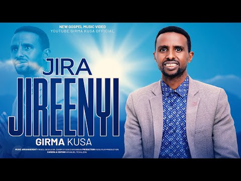 JIRA JIREENYI GIRMA KUSA Official Video