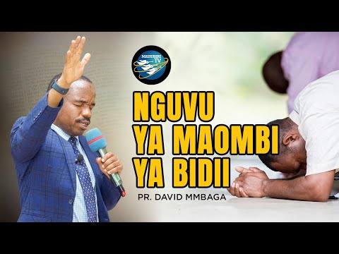 NGUVU YA MAOMBI YA BIDII PR DAVID MMBAGA NGUVU YA MAOMBI YA BIDII PR DAVID MMBAGA