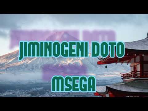 JIMINOGENI DOTO Msega Official Audio