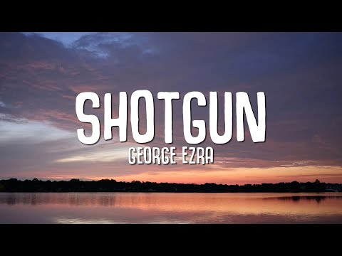 George Ezra Shotgun Lyrics