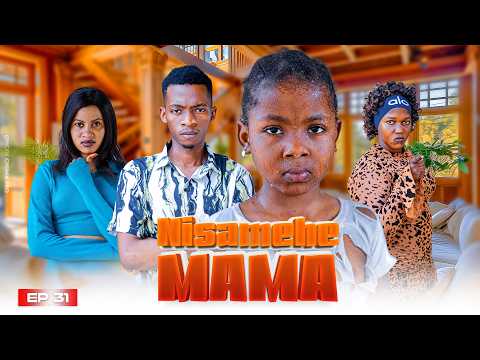 NISAMEHE MAMA Full Episode 31 Love