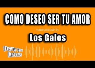 Los Galos Como Deseo Ser Tu Amor Versión Karaoke