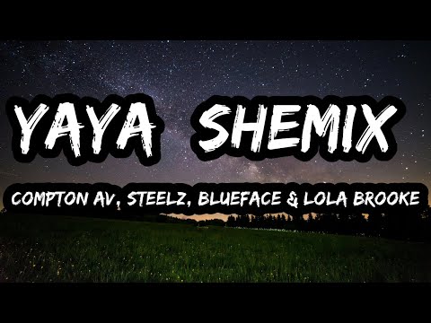 Compton Av Steelz Blueface Lola Brooke YAYA SheMix Lyrics