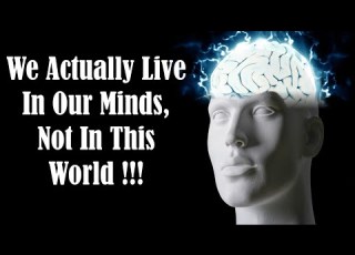 We Live In Our Minds Our Mind Creates Our Reality Is The World An Illusion
