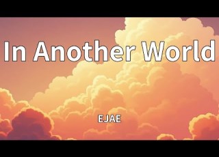 EJAE In Another World Lyrics
