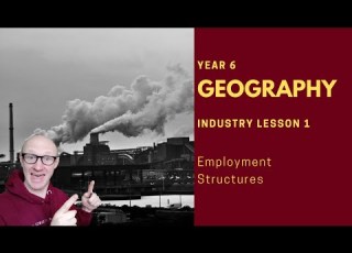  Geography Industry Employment Structures Lesson 1