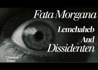 Fata Morgana Lemchaheb Dissidenten Lyrics English Translation