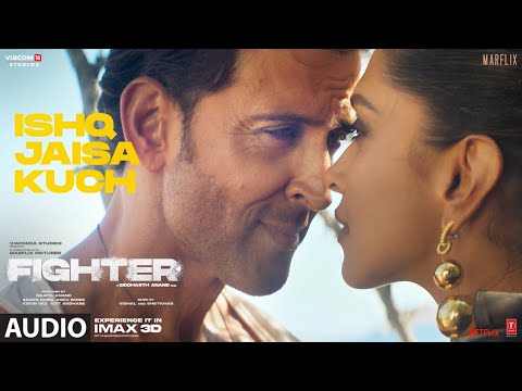 FIGHTER Ishq Jaisa Kuch Audio Hrithik Roshan Deepika Padukone Vishal Sheykhar Shilpa Kumaar