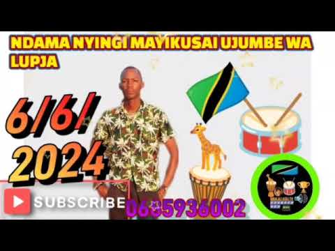 NDAMA NYINGI MAYIKUSAI UJUMBE WA LUPIJA 0685936002 DIRECTOR NCHEMBA MIDASHI MSAMBAZAJI 06 6 2024