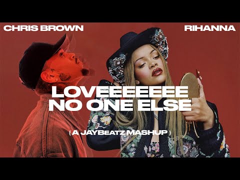 Chris Brown Rihanna Loveeeeeee No One Else A JAYBeatz Mashup
