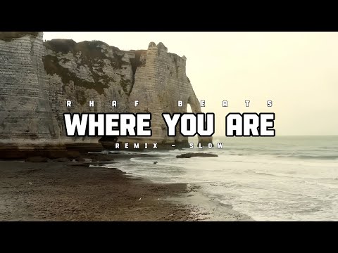 WHERE YOU ARE REMIX SLOW CHILLWAVE RHAFBEATS WHERE YOU ARE REMIX SLOW CHILLWAVE RHAFBEATS