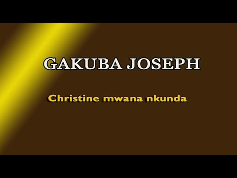 Christina Mwana Nkunda De Gakuba Joseph Lyrics Revisité Par Byumvuhore Jean Baptiste