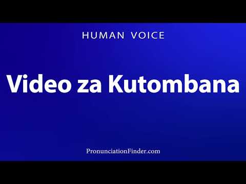 How To Pronounce Video Za Kutombana