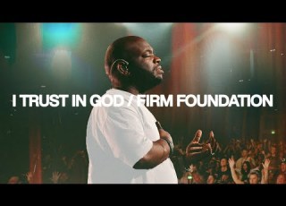  I Trust In God Firm Foundation Bethel Music John Wilds