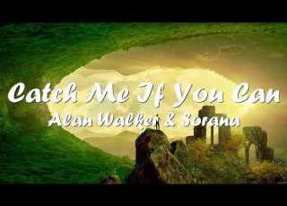 Alan Walker Sorana Catch Me If You Can Lyrics
