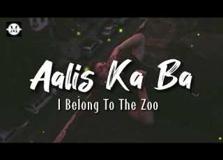 I Belong To The Zoo Aalis Ka Ba Lyrics